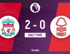 半场-若塔努涅斯5分连入两球索博斯洛伊传球 Liverpool FC 2-0领先森林